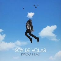 [Vídeo y letra] Soy de volar, de Dvicio y Lali