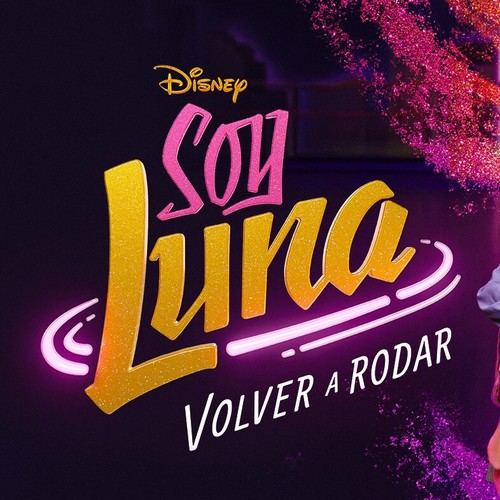 "Soy Luna: Volver a Rodar se estrena en Disney+ el 24 de julio"